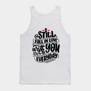 I still fall in love with you everyday Tank Top